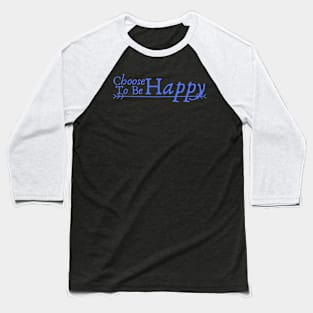 Choose to Be Happy Baseball T-Shirt